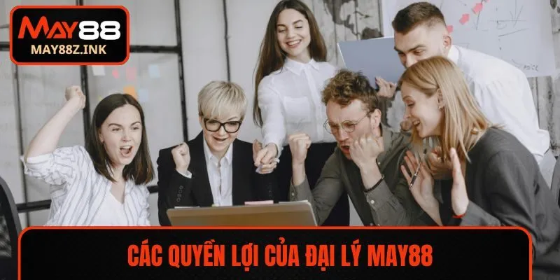 Các quyền lợi của đại lý MAY88