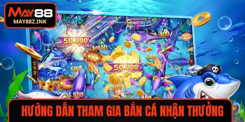 Hướng dẫn anh em tham gia bắn cá nhận thưởng