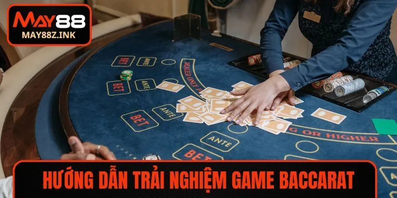 Hướng dẫn trải nghiệm game Baccarat